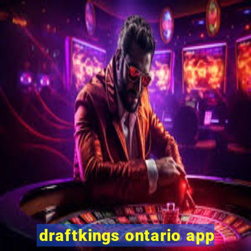 draftkings ontario app