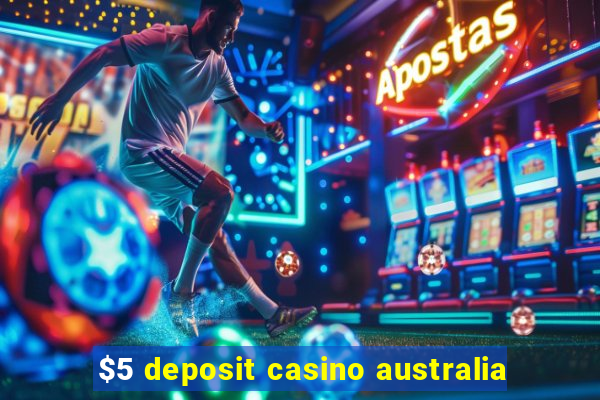 $5 deposit casino australia