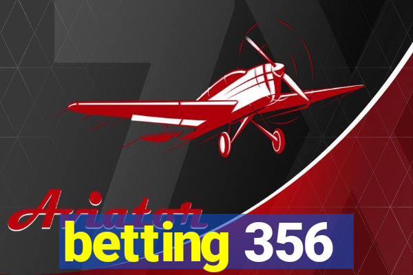 betting 356