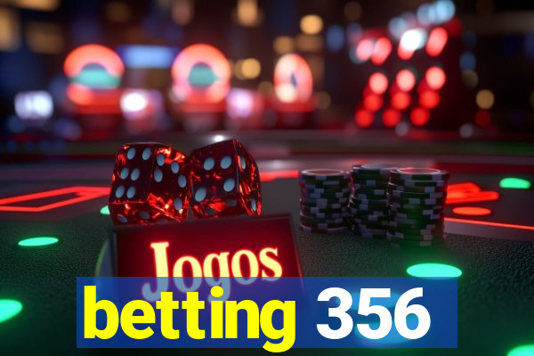 betting 356