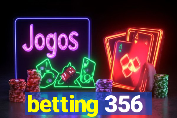 betting 356