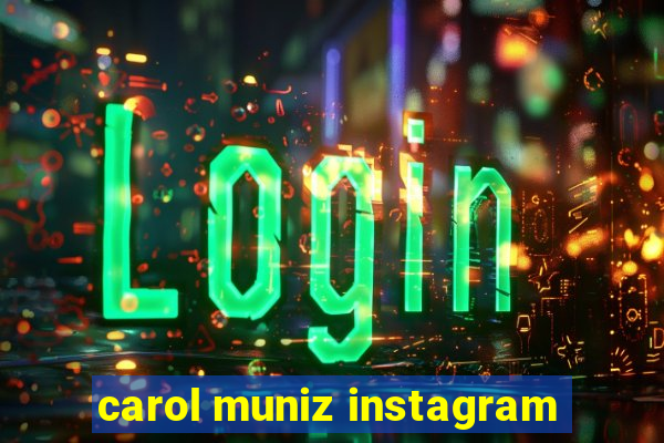 carol muniz instagram