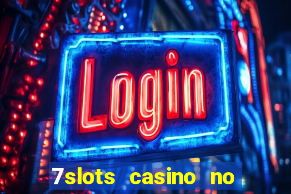 7slots casino no deposit bonus codes