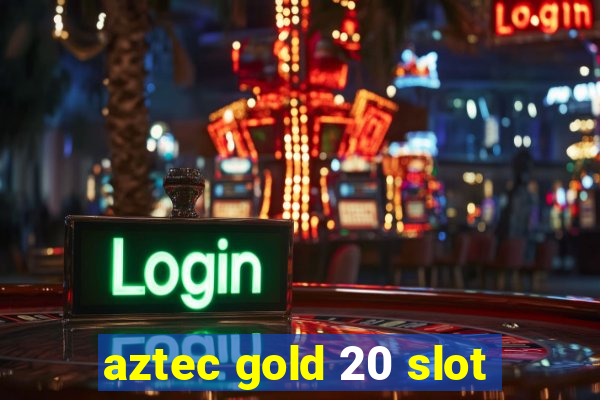 aztec gold 20 slot