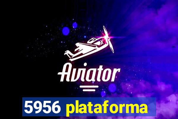 5956 plataforma