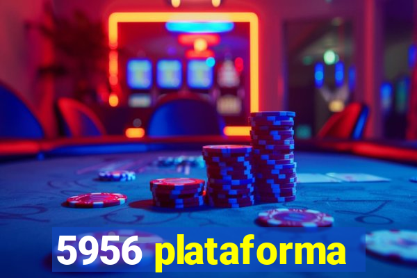 5956 plataforma