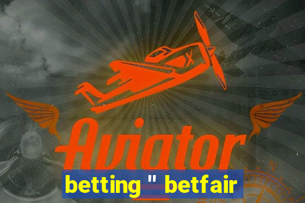 betting '' betfair