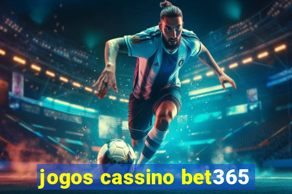 jogos cassino bet365