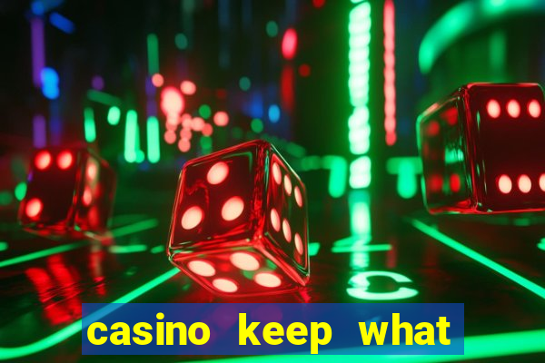 casino keep what you win