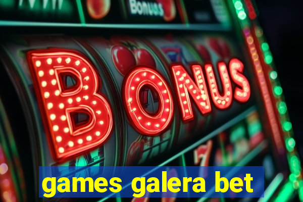 games galera bet