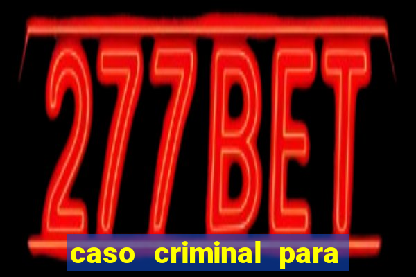 caso criminal para resolver pdf