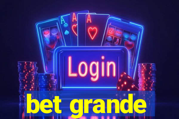 bet grande