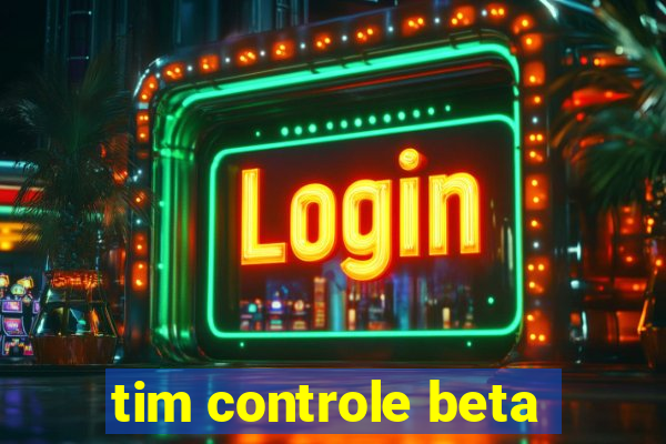 tim controle beta