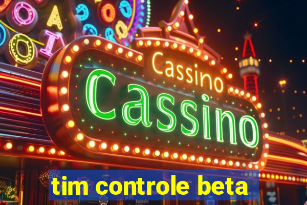 tim controle beta