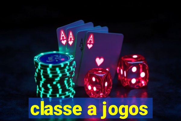 classe a jogos