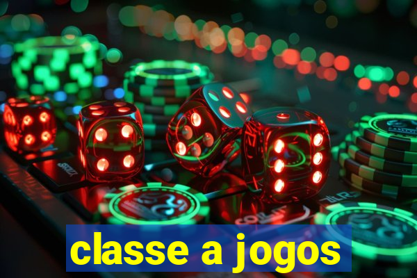 classe a jogos