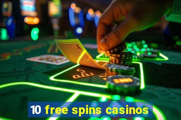 10 free spins casinos