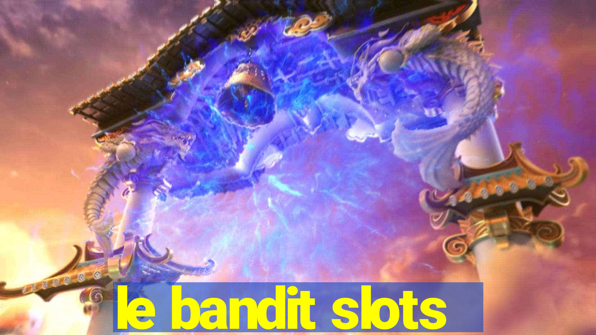 le bandit slots