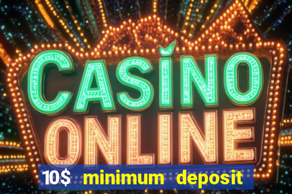 10$ minimum deposit casino canada