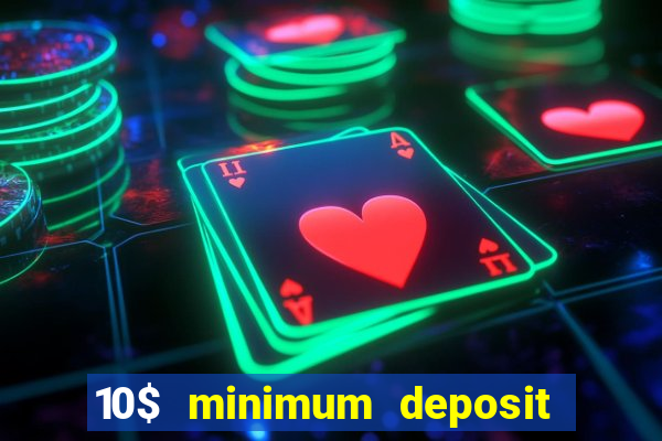 10$ minimum deposit casino canada