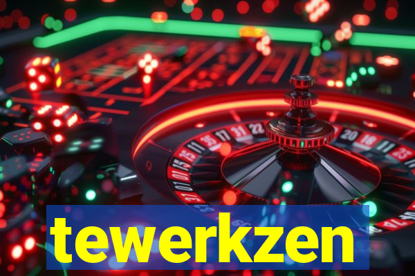 tewerkzen