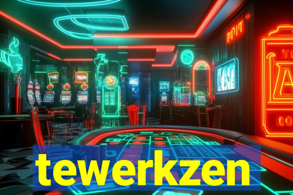 tewerkzen