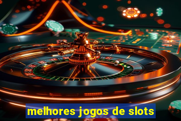 melhores jogos de slots