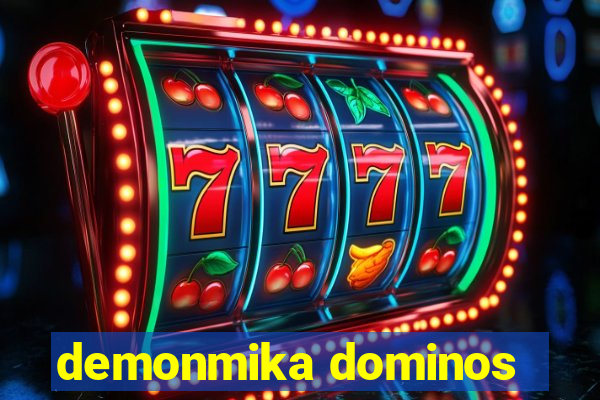 demonmika dominos