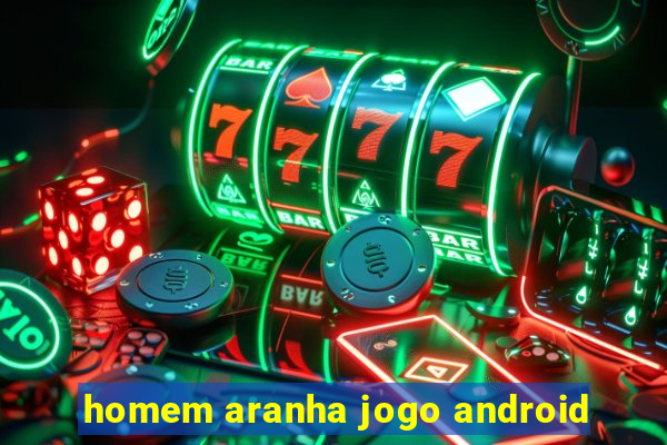 homem aranha jogo android