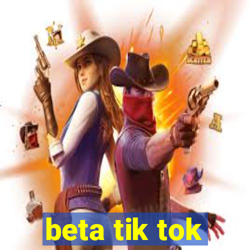 beta tik tok