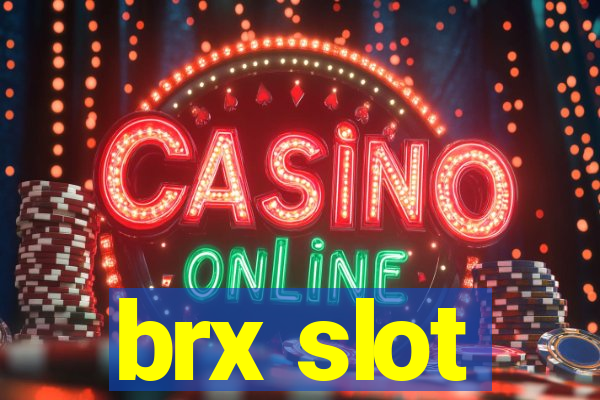 brx slot