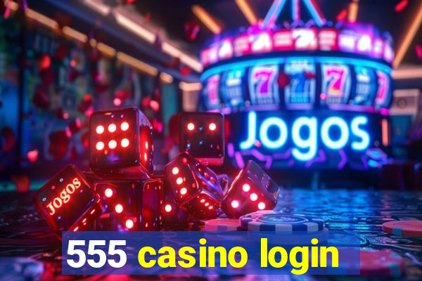 555 casino login