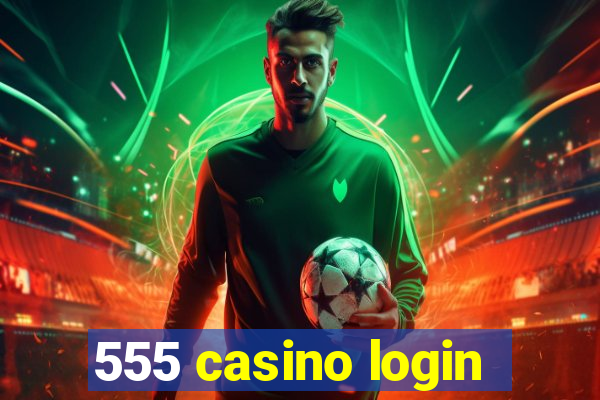 555 casino login