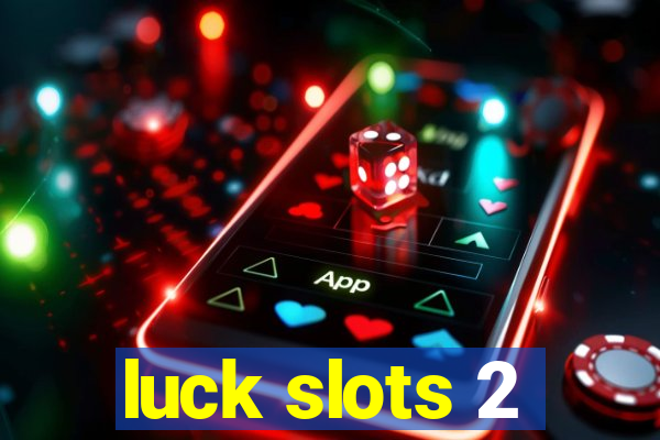 luck slots 2