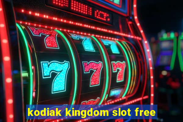 kodiak kingdom slot free