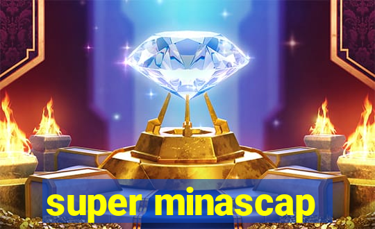 super minascap