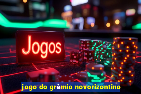 jogo do grêmio novorizontino