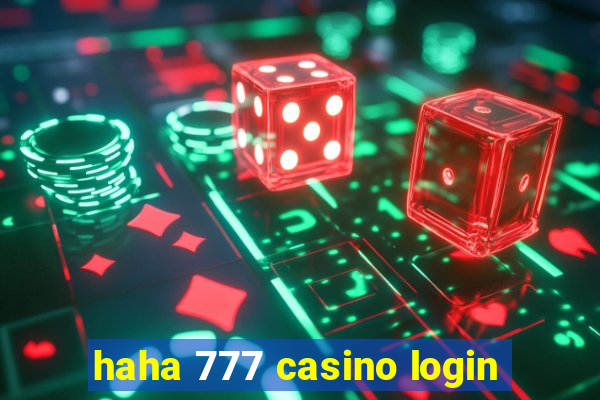 haha 777 casino login