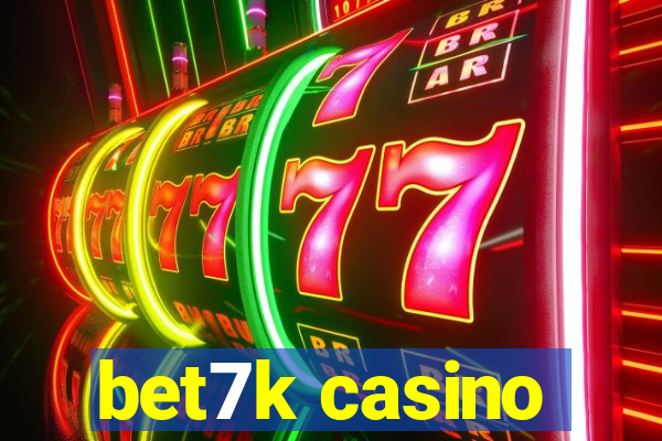 bet7k casino