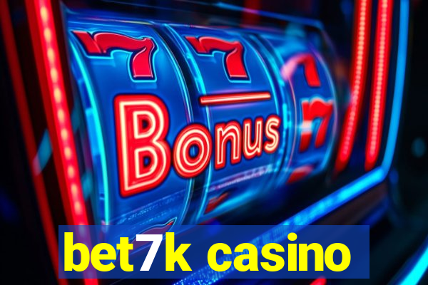 bet7k casino