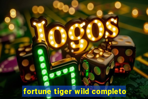 fortune tiger wild completo