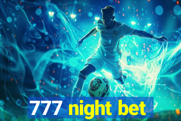 777 night bet