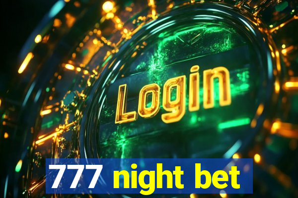 777 night bet