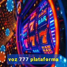 voz 777 plataforma