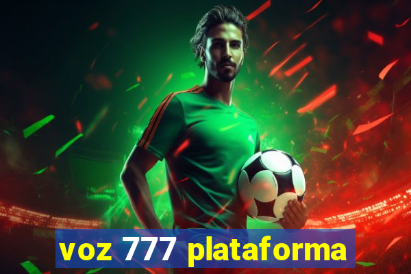 voz 777 plataforma