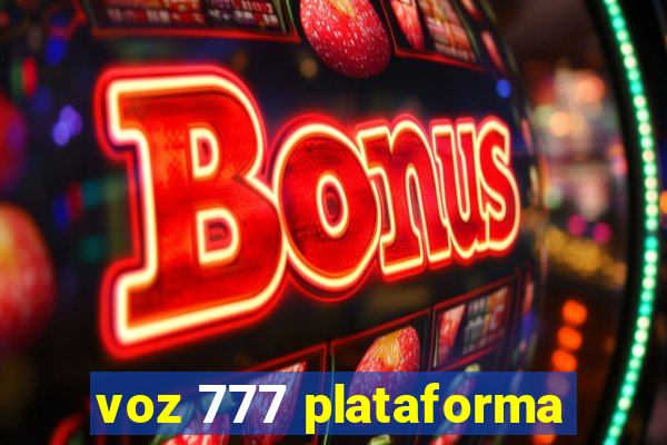 voz 777 plataforma