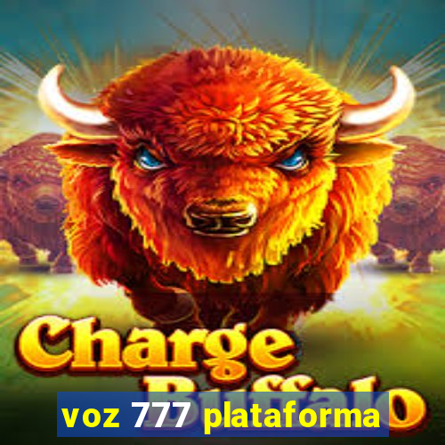 voz 777 plataforma