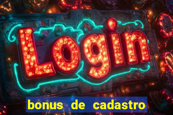 bonus de cadastro sem deposito cassino