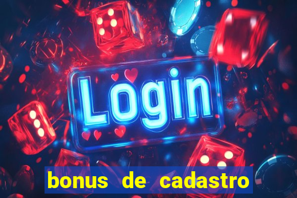 bonus de cadastro sem deposito cassino