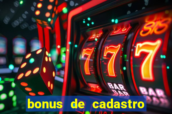 bonus de cadastro sem deposito cassino